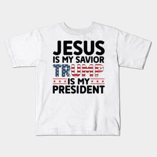 Jesus Is My Savior Trump Is My president Kids T-Shirt